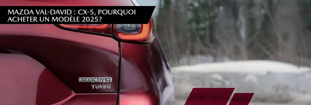 Mazda CX-5 2025 : l’occasion idéale d’acquérir un VUS d’exception