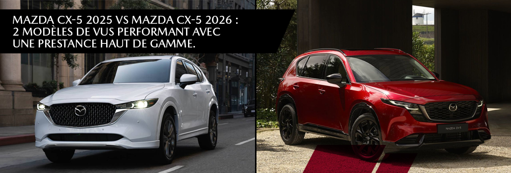 Mazda CX-5 2025 vs 2026 à Val-David | Comparaison complète Laurentides