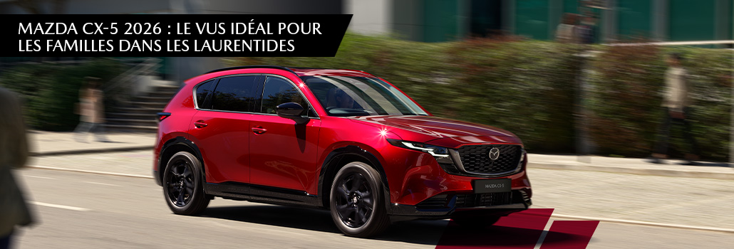 Mazda CX-5 2026 : le VUS idéal pour les familles dans les Laurentides