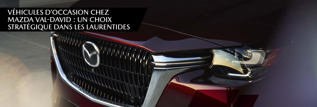 Véhicules d’occasion chez Mazda Val-David : un choix stratégique dans les Laurentides