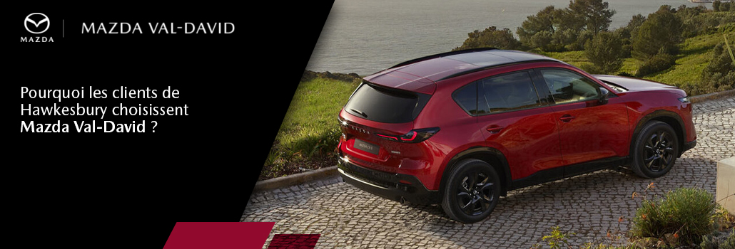 Pourquoi les clients de Hawkesbury choisissent Mazda Val-David