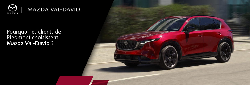 Pourquoi les clients de Piedmont choisissent Mazda Val-David