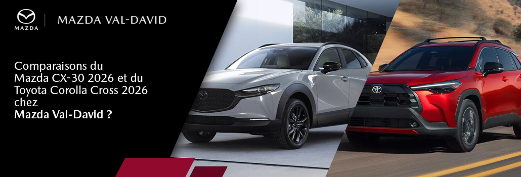 Mazda CX-30 2026 ou Toyota Corolla Cross 2026 : lequel choisir dans les Laurentides ?